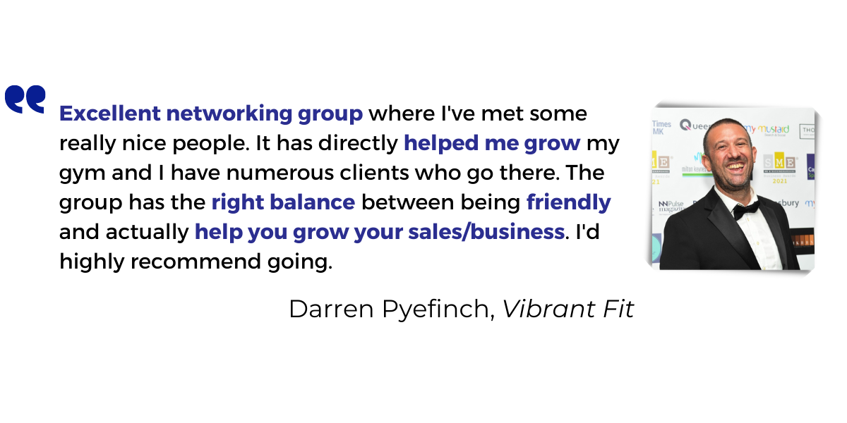 <p><strong>Excellent networking group</strong> where I've met some really nice people. It has directly <strong>helped me grow</strong> my gym and I have numerous clients who go there. The group has the <strong>right balance</strong> between being <strong>friendly</strong> and actually <strong>help you grow your sales/business</strong>. I'd highly recommend going.</p>