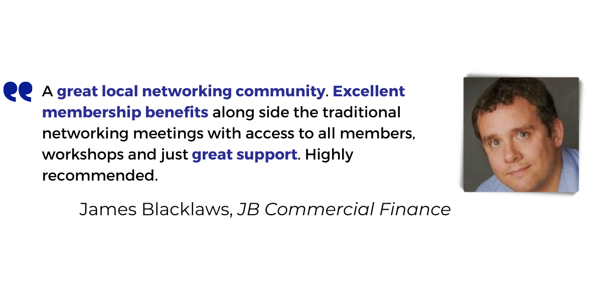 <p>A <strong>great local networking community</strong>. <strong>Excellent membership benefits</strong> alongside the traditional networking meetings with access to all members, workshops and just <strong>great support</strong>. Highly recommended.</p>