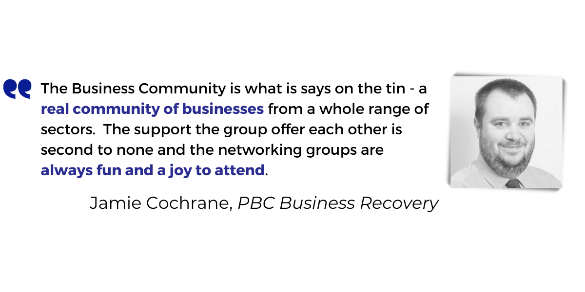 <p>The Business Community is what is says on the tin - a <strong>real community of businesses</strong> from a whole range of sectors. The support the group offer each other is second to none and the networking groups are <strong>always fun and a joy to attend</strong>.</p>